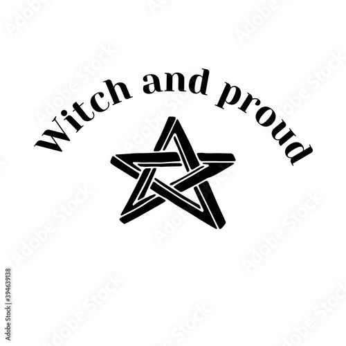 Black silhouette of a star and text witch and proud. Witchcraft and magic vector print.