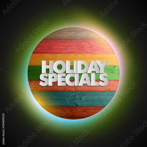Holiday specials sale circle wooden banner. Letter holiday specials sale round poster. Advertising design illustration. Wood holiday specials sale banner. Seasonal holidays discounts wood promo offer