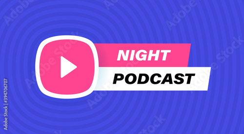 Night podcast badge design with play button isolated on geometric background in blue colors. Modern flat style vector illustration
