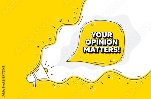 Your opinion matters symbol. Loudspeaker alert message. Survey or feedback sign. Client comment. Yellow background with megaphone. Announce promotion offer. Opinion matters bubble. Vector