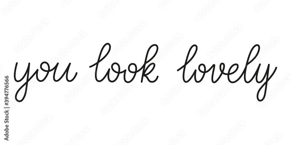 You look lovely phrase handwritten by one line. Monoline vector text element isolated on white background. Simple inscription. Vector illustration