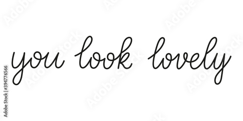 You look lovely phrase handwritten by one line. Monoline vector text element isolated on white background. Simple inscription. Vector illustration