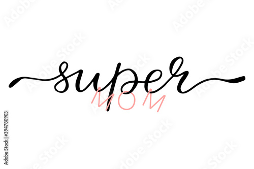 Super Mom lettering vector illustration, happy Mother's day