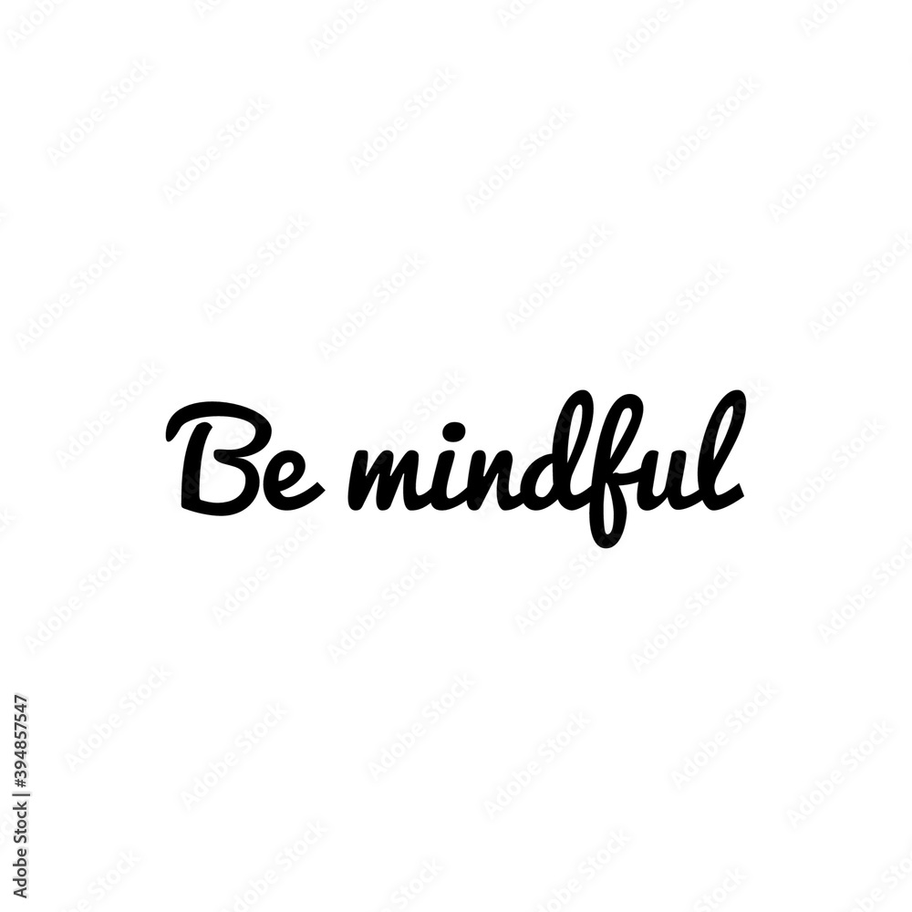 ''Be mindful'' Lettering