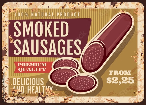 Smoked sausages rusty metal plate, vector vintage rust tin sign of delicious and tasty wurst, store retro poster. Ferruginous price tag for butcher shop production, gourmet delicatessen market meal