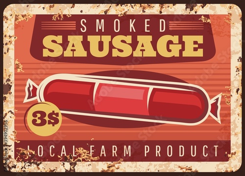 Smoke sausage rusty metal plate, vector vintage rust tin sign, local farm products retro poster, ferruginous price tag for butcher shop production, gourmet delicatessen meal, wurst market, bbq store