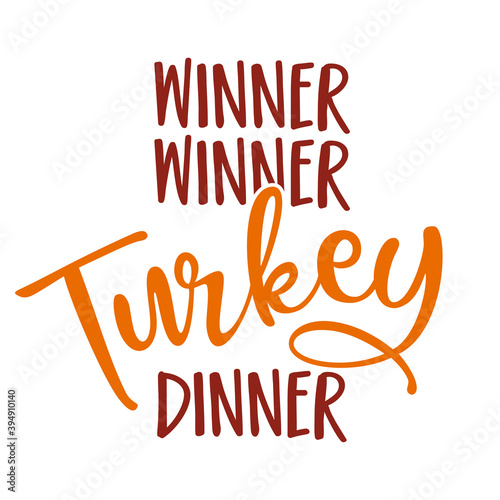 Winner winner turkey dinner - Funny Thanksgiving text. Calligraphy phrase for Xmas.  Good for t-shirt, mug, greetings cards, invitations, ugly sweaters. Friendsgiving.