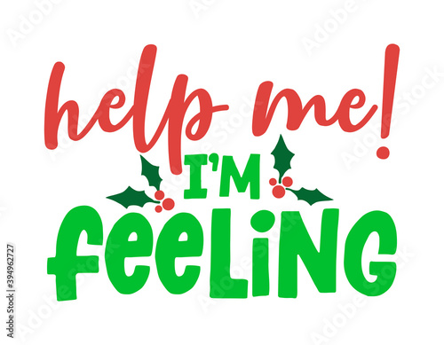Help me, I am feeling! - Calligraphy phrase for Christmas. Hand drawn lettering for Xmas greetings cards, invitations. Good for t-shirt, mug, scrap booking, gift, printing press. Grinch holiday quotes photo
