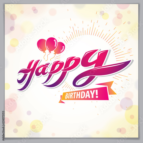 Birthday greeting card vector design. Includes beautiful lettering and balloons composition placed over blurred circles abstract background. Square shape format with CMYK colors acceptable for print.