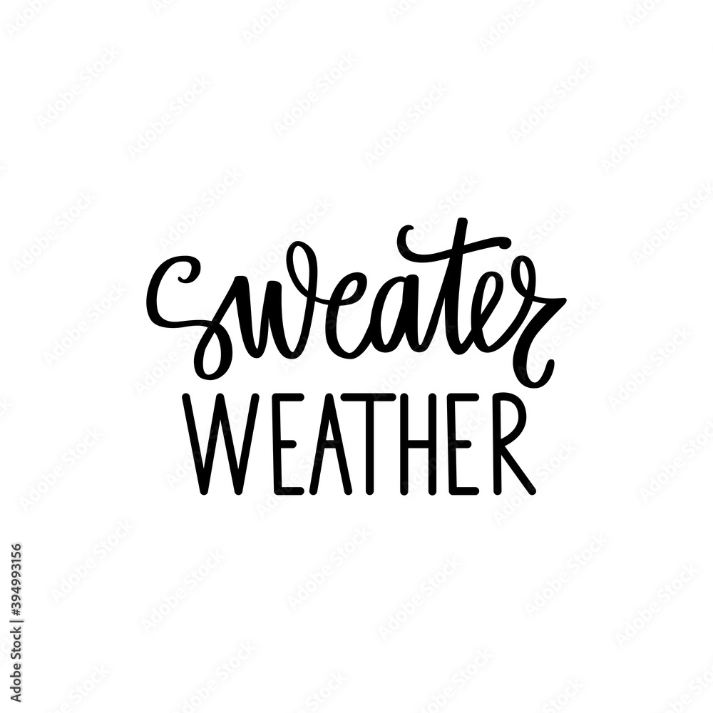 Sweater weather autumn or winter typography. Hand drawn lettering phrase isolated on white. Seasonal calligraphy