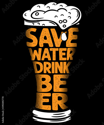 Fotografiet Save Water Drink BEER Funny Beer Lovers T-Shirt Design Beer Glass