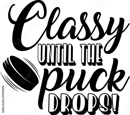 Classy until puck the puck drops quote on white background. Vector illustration