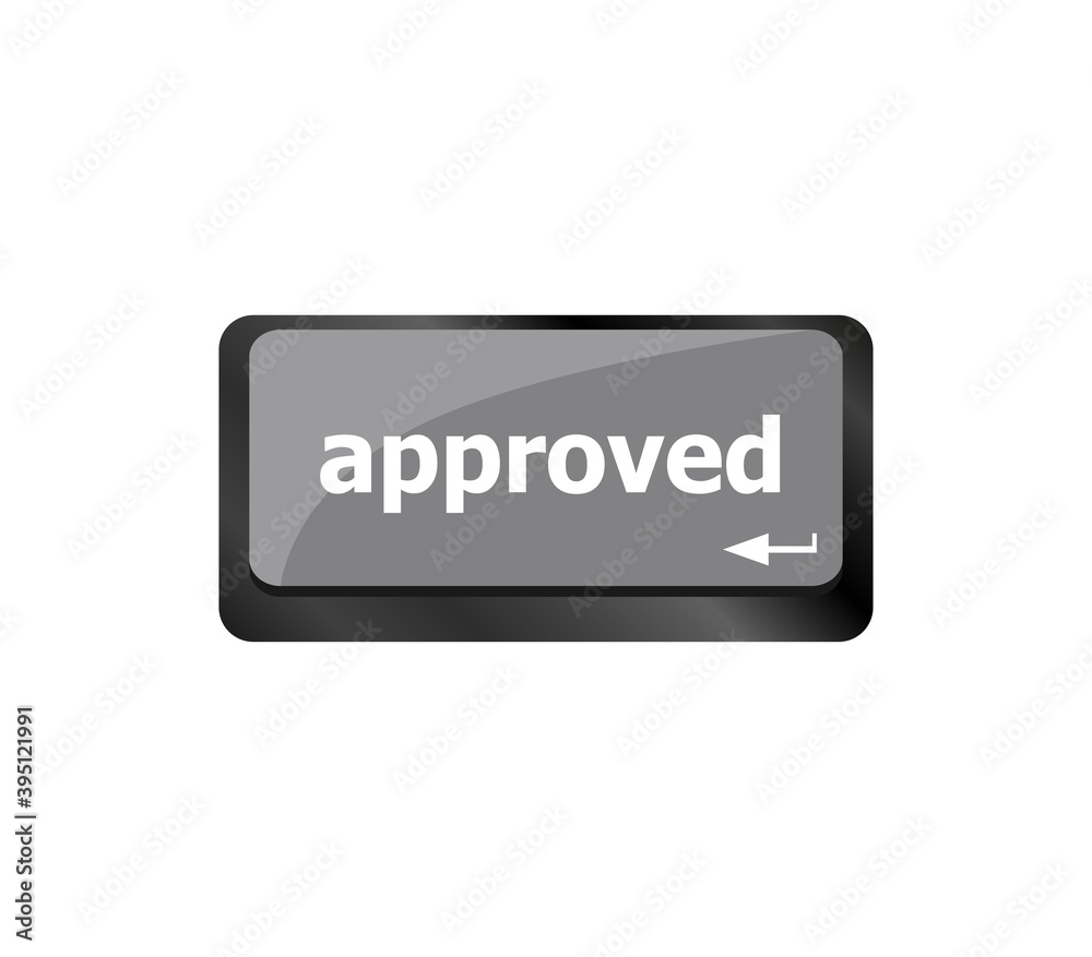 Approved word on a button keyboard, business concept Approved word on a button keyboard, business concept