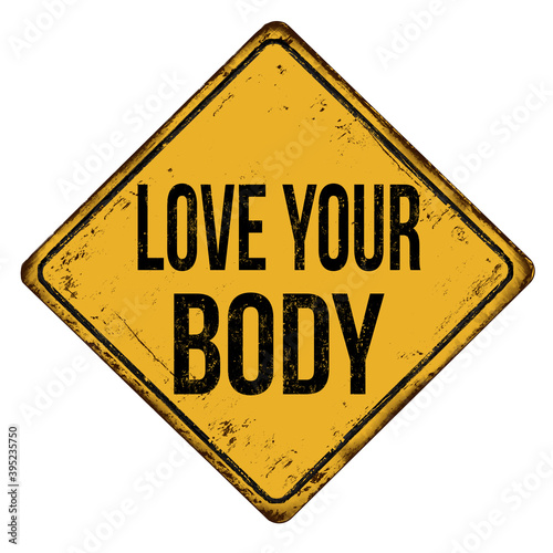 Love your body vintage rusty metal sign