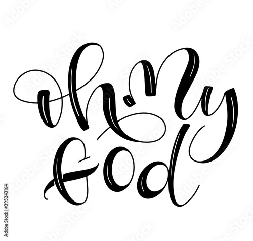 Oh My God - black calligraphy isolated on white background, vector stock illustration. 