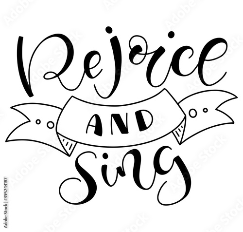 Rejoice and sing, hand drawn black lettering isolated on white background, vector illustration with Christmas, Xmas or Easter calligraphy 