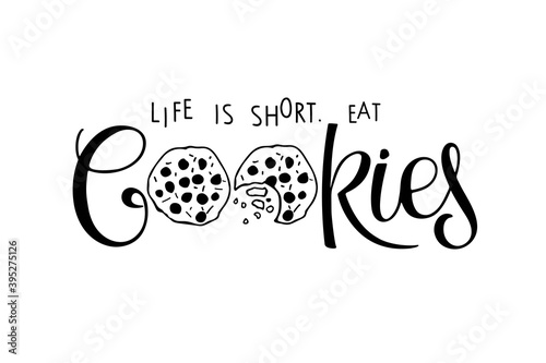 Life is short. Eat Cookies lettering isolated on white. Text with hand drawn sketch element. Typography poster for wall kitchen art, t-shirt design, cafe menu. Hand written brush calligraphy quote