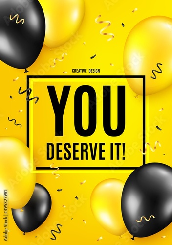 You deserve it. Balloon celebrate background. Special offer sign. Advertising promo symbol. Birthday balloon background. Celebrate yellow banner. Party frame message. Vector
