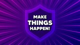 Make things happen motivation quote. Protect shield background. Motivational slogan. Inspiration message. Strong shield banner. Defense security. Make things happen message. Vector
