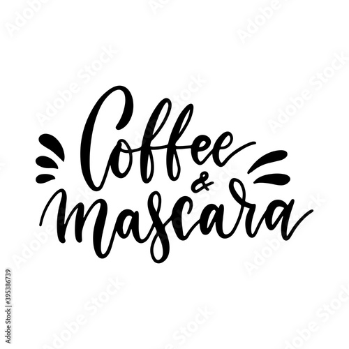 Coffee and mascara - inspirational lettering card with doodles. Vector hand drawn illustration