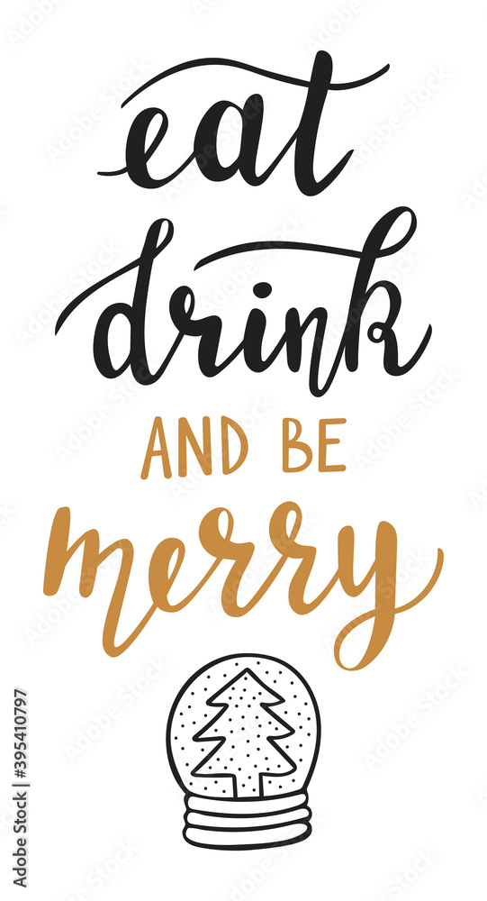 Eat drink and be merry hand lettering. Winter season and Christmas holidays quotes and phrases for cards, banners, posters, mug, scrapbooking, pillow case, phone cases and clothes design. 