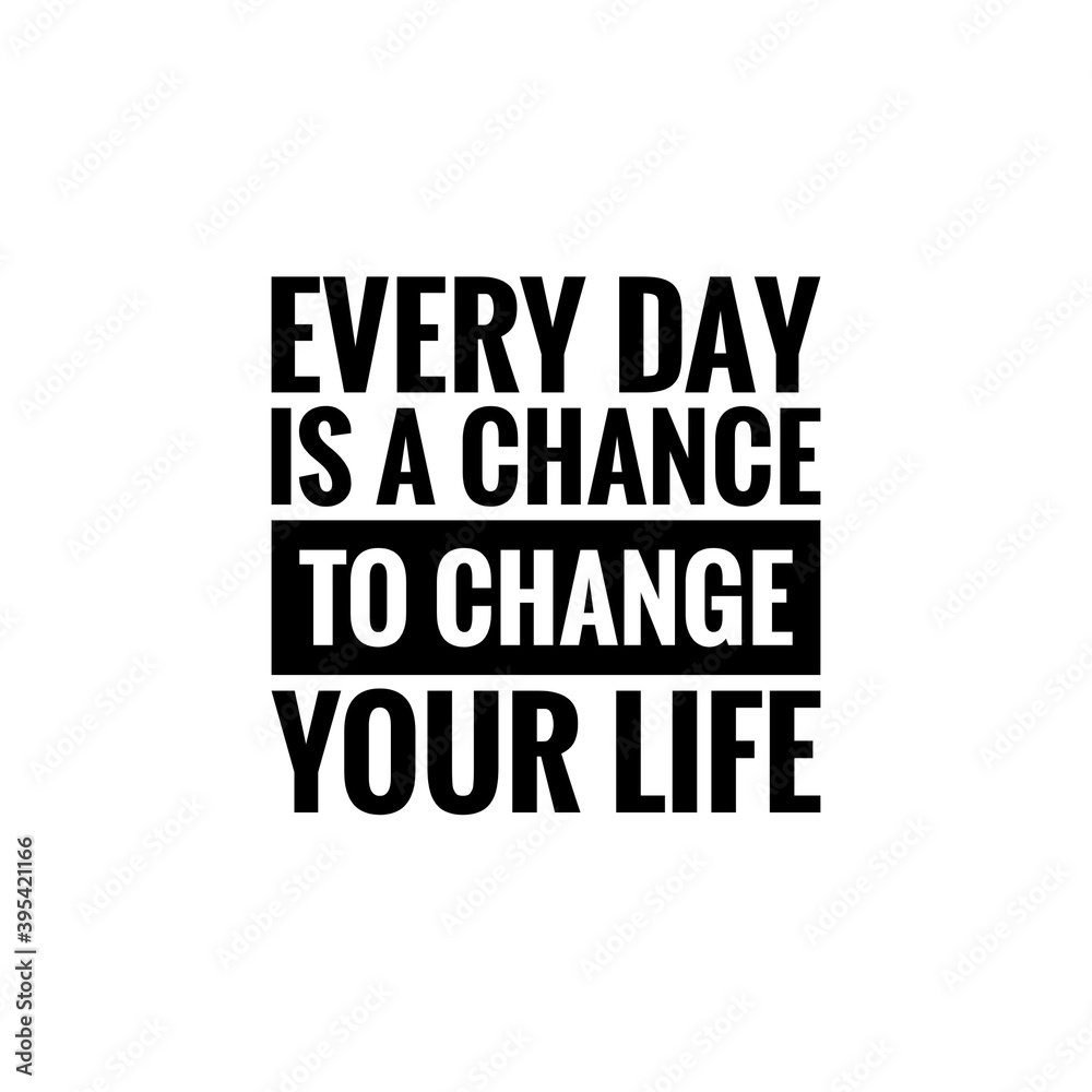 ''Everyday is a chance to change your life'' Lettering ''Everyday is a chance to change your life'' Lettering