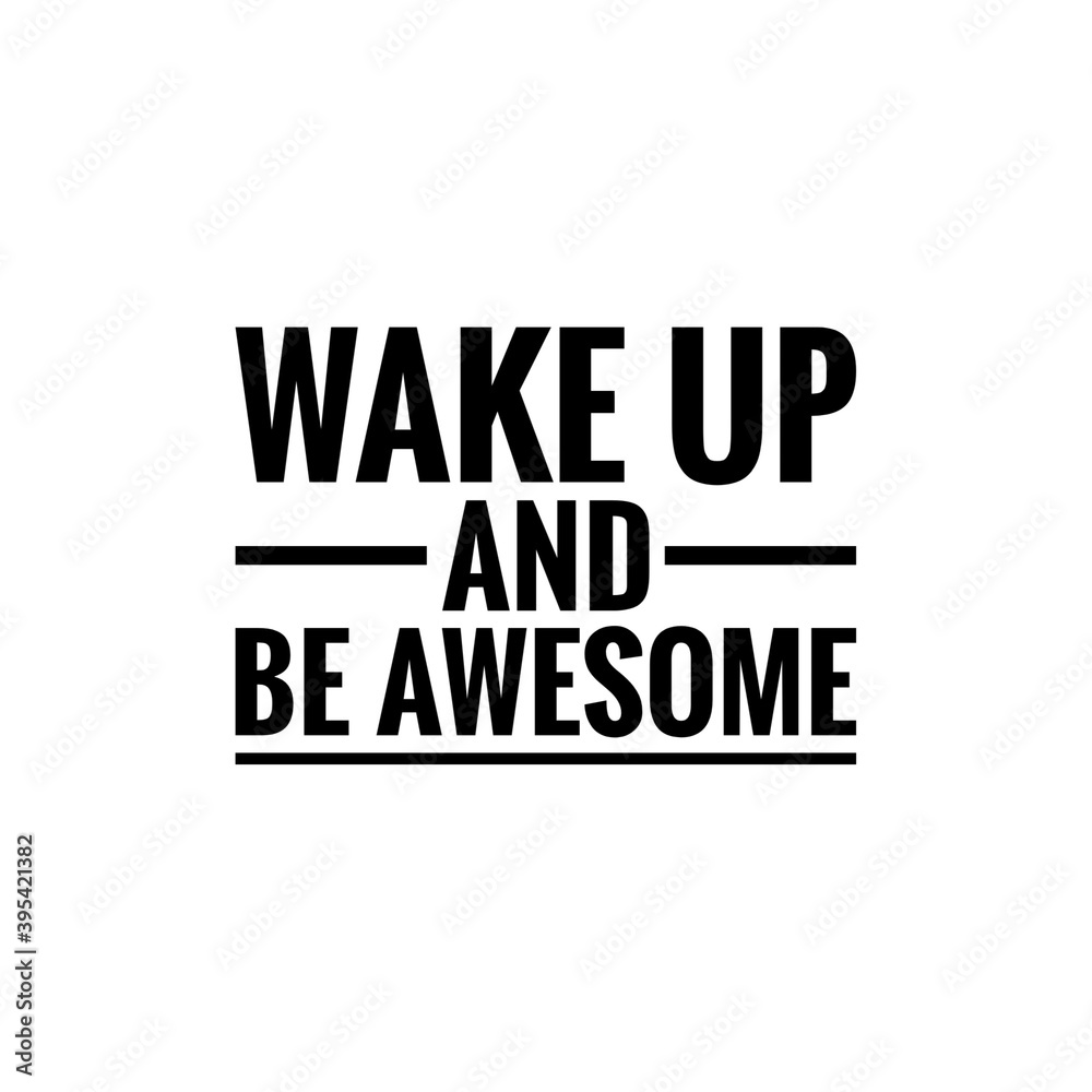 ''Wake up and be awesome'' Lettering