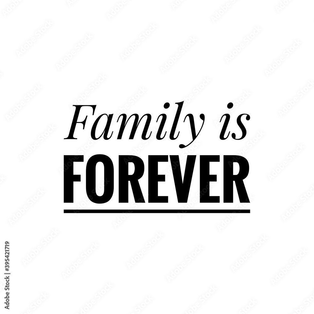 ''Family is forever'' Lettering