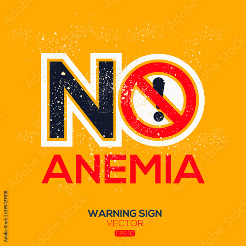 Warning sign (NO anemia),written in English language, vector illustration.

