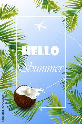 Vertical banner. Palm leaves and juicy coconut on a background of blue sky with a white plane. Lettering hello summer.