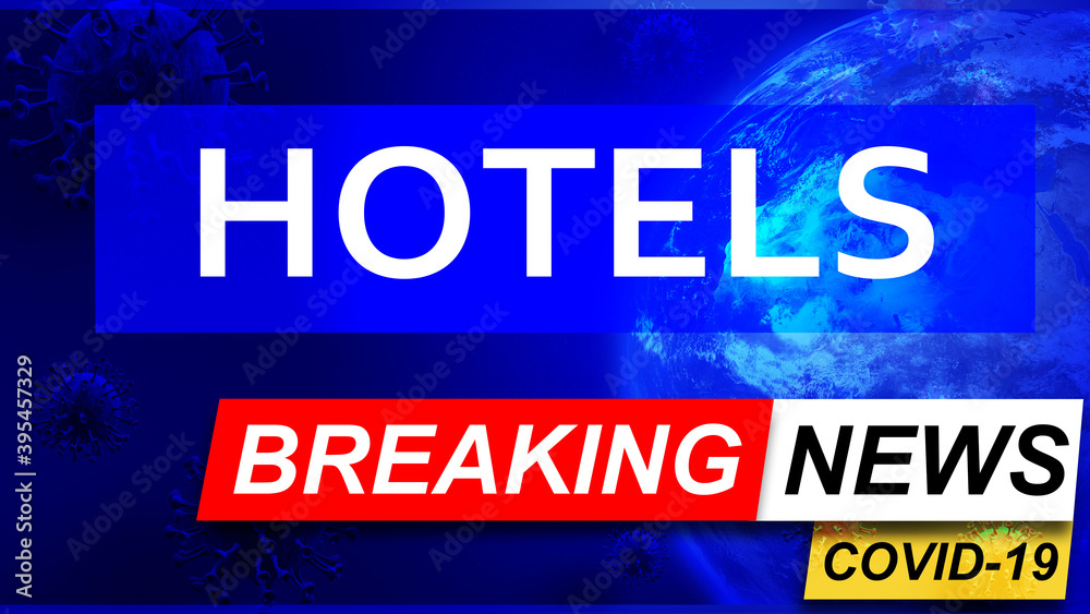 Covid and hotels in breaking news - stylized tv blue news screen with news related to corona pandemic and hotels, 3d illustration