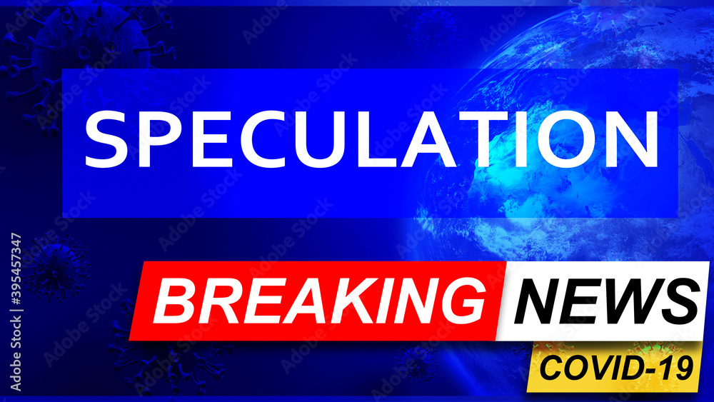 Covid and speculation in breaking news - stylized tv blue news screen with news related to corona pandemic and speculation, 3d illustration Covid and speculation in breaking news - stylized tv blue news screen with news related to corona pandemic and speculation, 3d illustration
