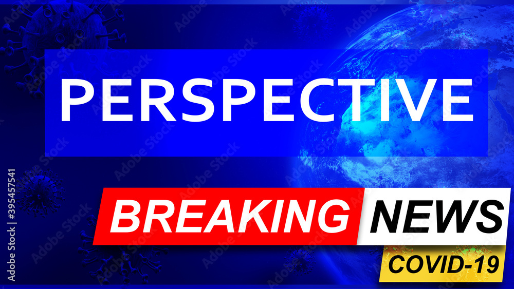 Covid and perspective in breaking news - stylized tv blue news screen with news related to corona pandemic and perspective, 3d illustration