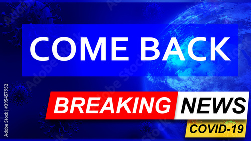 Covid and come back in breaking news - stylized tv blue news screen with news related to corona pandemic and come back, 3d illustration