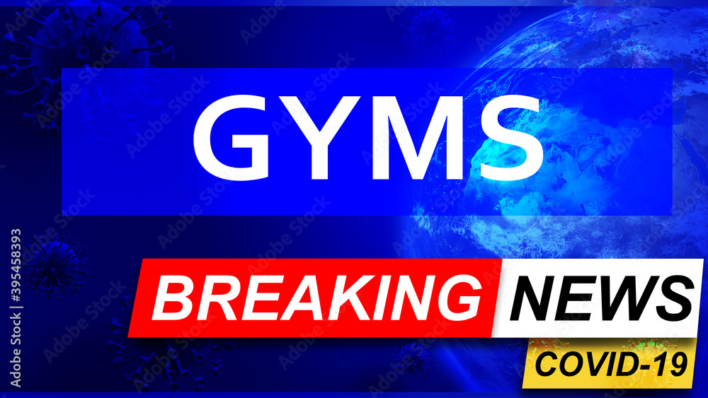 Covid and gyms in breaking news - stylized tv blue news screen with news related to corona pandemic and gyms, 3d illustration