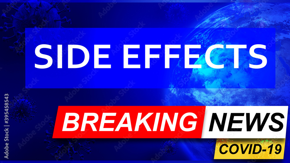 Covid and side effects in breaking news - stylized tv blue news screen with news related to corona pandemic and side effects, 3d illustration