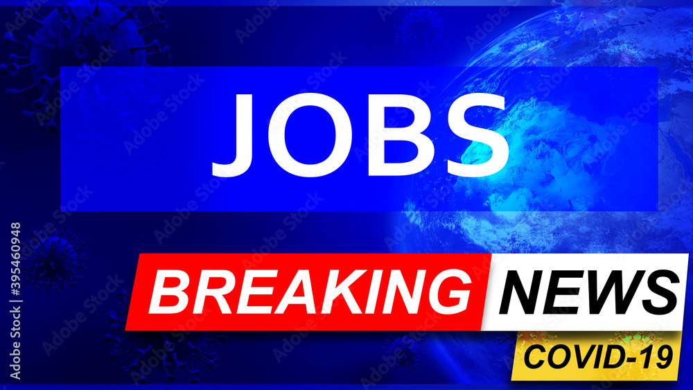 Covid and jobs in breaking news - stylized tv blue news screen with news related to corona pandemic and jobs, 3d illustration