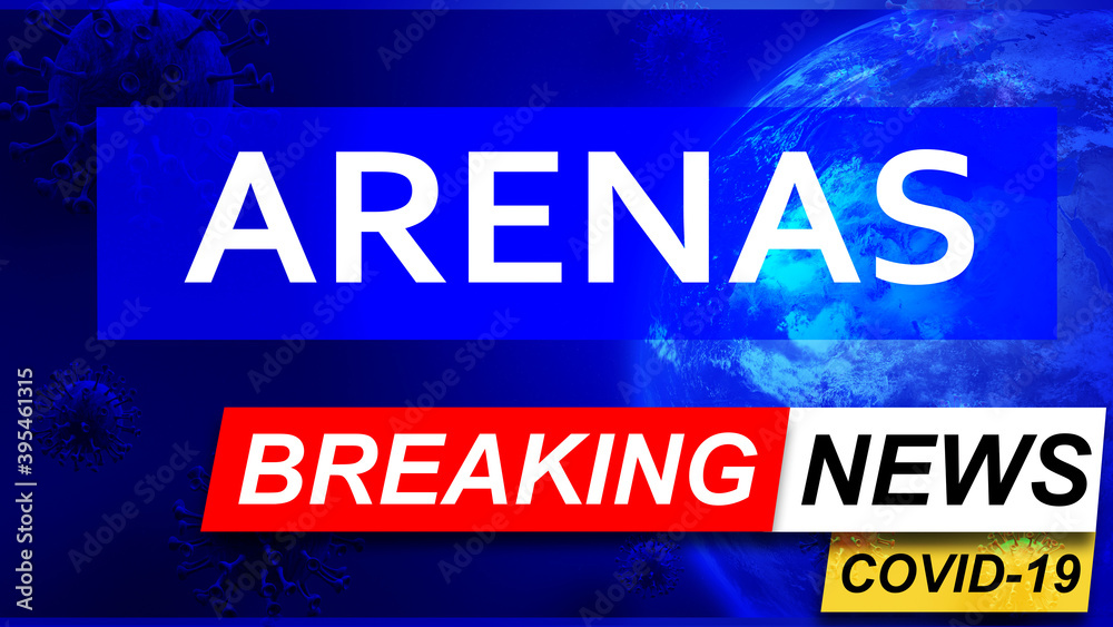 Fototapeta premium Covid and arenas in breaking news - stylized tv blue news screen with news related to corona pandemic and arenas, 3d illustration