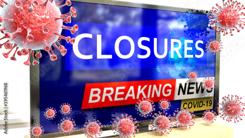 Covid, closures and a tv set showing breaking news - pictured as a tv set with corona closures news and deadly viruses around attacking it, 3d illustration