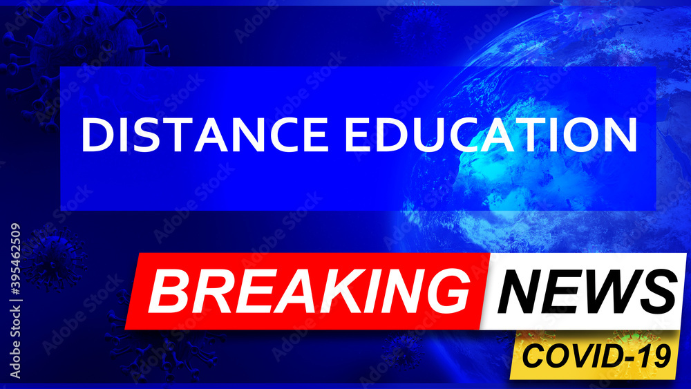 Covid and distance education in breaking news - stylized tv blue news screen with news related to corona pandemic and distance education, 3d illustration