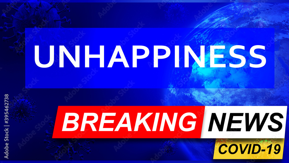 Covid and unhappiness in breaking news - stylized tv blue news screen with news related to corona pandemic and unhappiness, 3d illustration