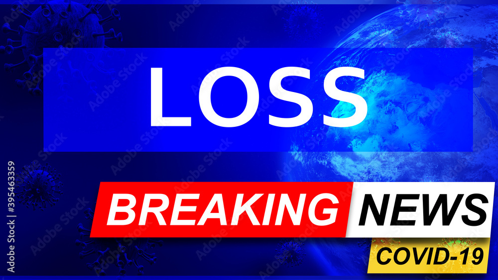 Fototapeta premium Covid and loss in breaking news - stylized tv blue news screen with news related to corona pandemic and loss, 3d illustration