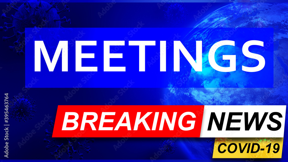 Fototapeta premium Covid and meetings in breaking news - stylized tv blue news screen with news related to corona pandemic and meetings, 3d illustration