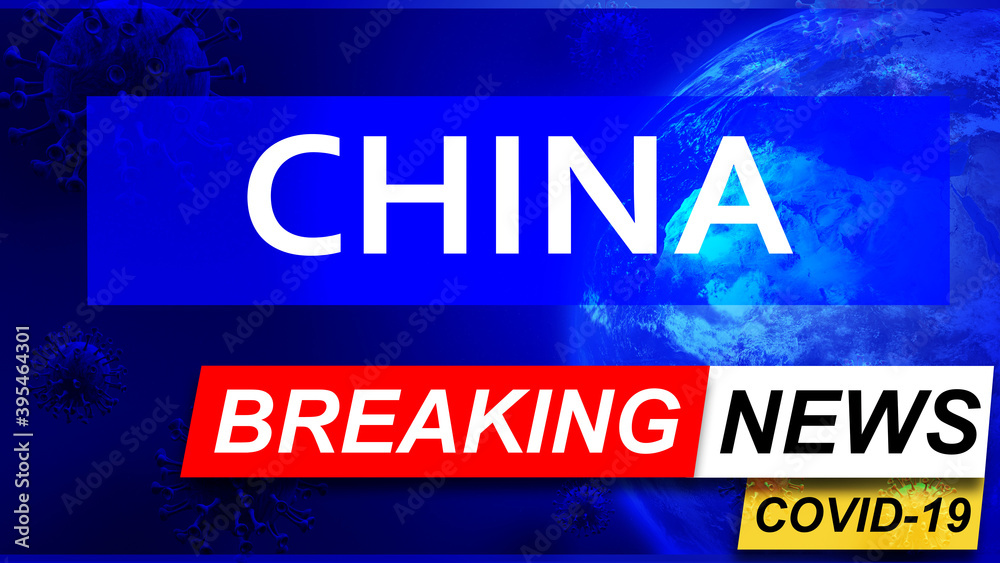 Covid and china in breaking news - stylized tv blue news screen with news related to corona pandemic and china, 3d illustration