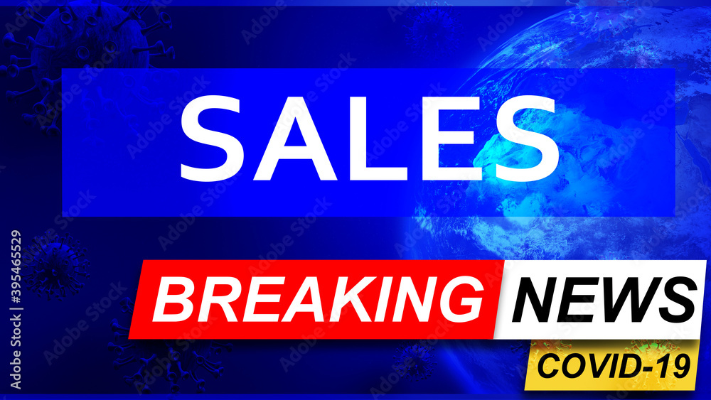 Covid and sales in breaking news - stylized tv blue news screen with news related to corona pandemic and sales, 3d illustration