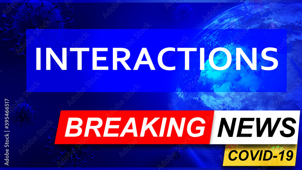 Obraz premium Covid and interactions in breaking news - stylized tv blue news screen with news related to corona pandemic and interactions, 3d illustration