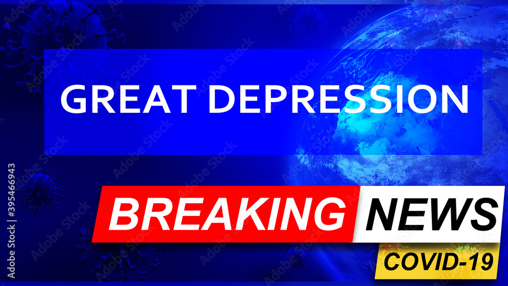 Covid and great depression in breaking news - stylized tv blue news screen with news related to corona pandemic and great depression, 3d illustration
