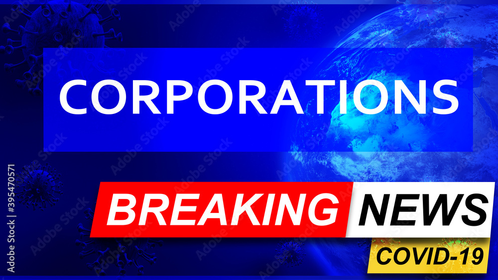 Covid and corporations in breaking news - stylized tv blue news screen with news related to corona pandemic and corporations, 3d illustration