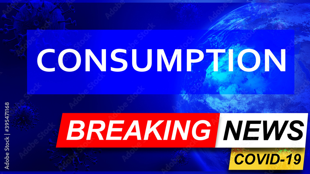 Fototapeta premium Covid and consumption in breaking news - stylized tv blue news screen with news related to corona pandemic and consumption, 3d illustration