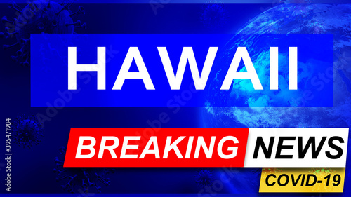 Covid and hawaii in breaking news - stylized tv blue news screen with news related to corona pandemic and hawaii, 3d illustration